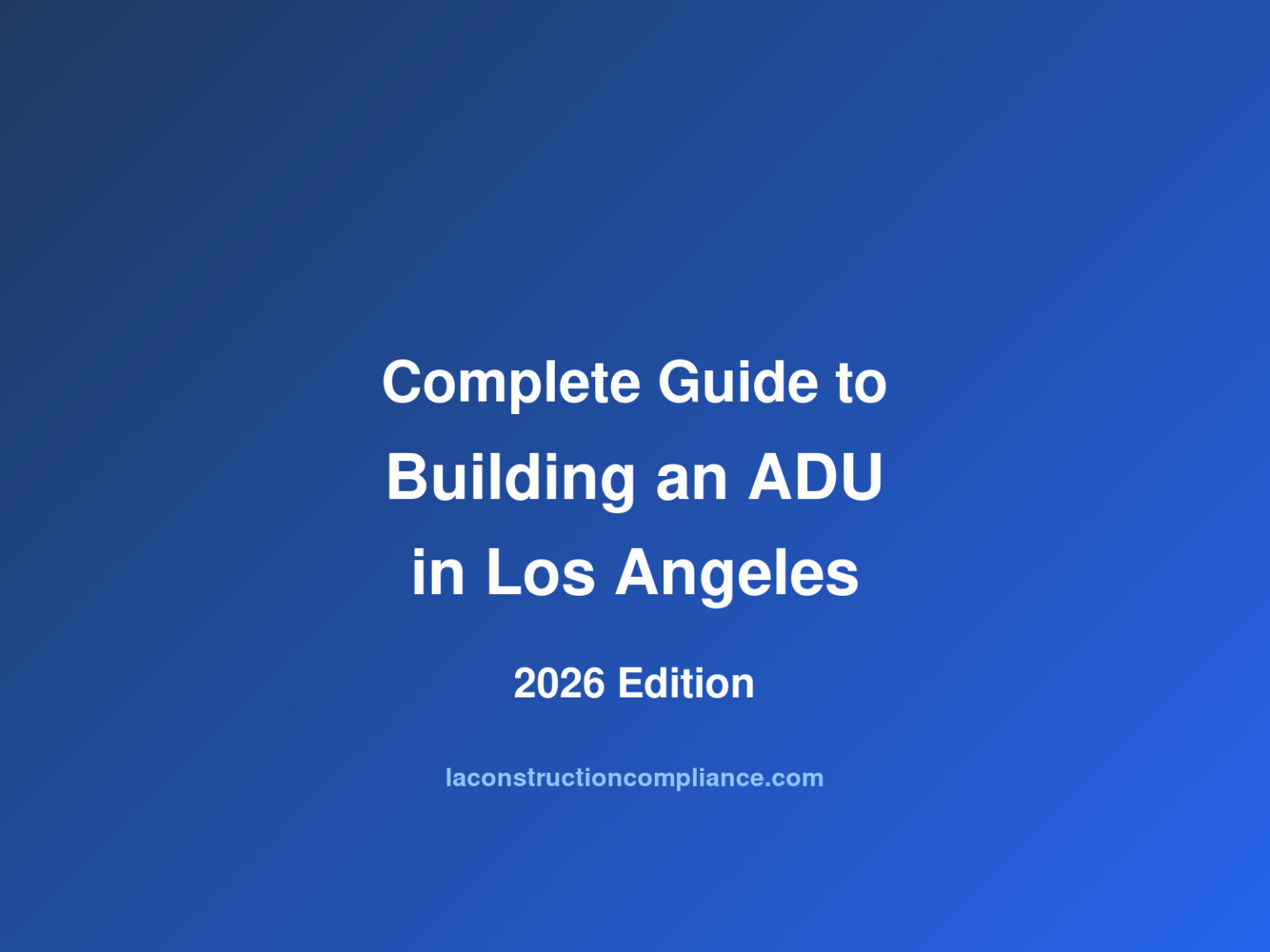 Complete Guide to Building an ADU in Los Angeles (2026) | CCS Inc ...